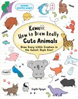Kawaii: Cum să desenezi animale foarte drăguțe - Desenează fiecare creatură mică în cel mai drăguț stil! - Kawaii: How to Draw Really Cute Animals - Draw Every Little Creature in the Cutest Style Ever!