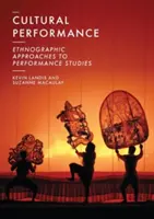 Performanță culturală: Abordări etnografice ale studiului performanței - Cultural Performance: Ethnographic Approaches to Performance Studies