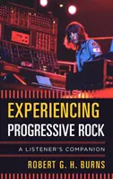 Experiencing Progressive Rock: A Listener's Companion