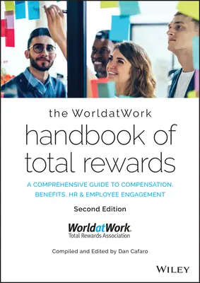 The Worldatwork Handbook of Total Rewards: A Comprehensive Guide to Compensation, Benefits, HR & Employee Engagement