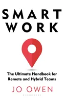 Smart Work - Manualul suprem pentru echipele hibride și la distanță - Smart Work - The Ultimate Handbook for Remote and Hybrid Teams