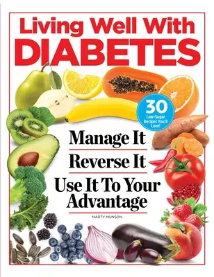 A trăi bine cu diabetul: Manage It. Reverse It. Folosiți-l în avantajul dumneavoastră - Living Well with Diabetes: Manage It. Reverse It. Use It to Your Advantage
