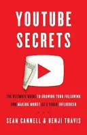 Secretele YouTube: Ghidul final pentru a-ți crește numărul de urmăritori și a face bani ca influencer video - YouTube Secrets: The Ultimate Guide to Growing Your Following and Making Money as a Video Influencer