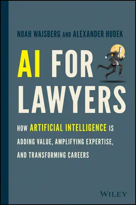 IA pentru avocați: Cum inteligența artificială adaugă valoare, amplifică expertiza și transformă carierele - AI for Lawyers: How Artificial Intelligence Is Adding Value, Amplifying Expertise, and Transforming Careers