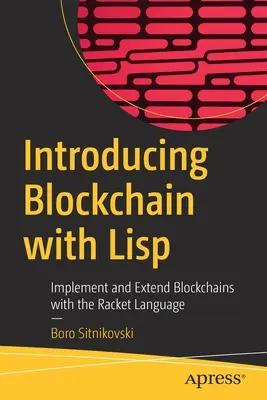 Introducing Blockchain with LISP: Implementați și extindeți Blockchains cu limbajul Racket - Introducing Blockchain with LISP: Implement and Extend Blockchains with the Racket Language
