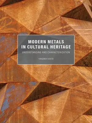 Metale moderne în patrimoniul cultural: Înțelegere și caracterizare - Modern Metals in Cultural Heritage: Understanding and Characterization