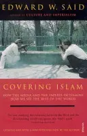 Covering Islam - How the Media and the Experts Determine How We See the Rest of the World (Ediție complet revizuită) - Covering Islam - How the Media and the Experts Determine How We See the Rest of the World (Fully Revised Edition)