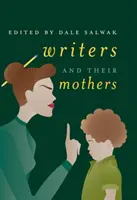 Scriitorii și mamele lor - Writers and Their Mothers