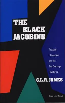 Iacobinii negri: Toussaint l'Ouverture și revoluția din San Domingo - The Black Jacobins: Toussaint l'Ouverture and the San Domingo Revolution