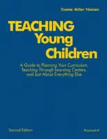 Predarea copiilor mici, preșcolari-K: Un ghid pentru planificarea curriculumului, predarea prin centre de învățare și aproape orice altceva - Teaching Young Children, Preschool-K: A Guide to Planning Your Curriculum, Teaching Through Learning Centers, and Just about Everything Else