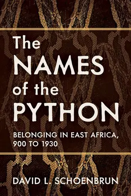 The Names of the Python: Apartenența în Africa de Est, 900 - 1930 - The Names of the Python: Belonging in East Africa, 900 to 1930
