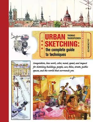 Urban Sketching: Ghidul complet al tehnicilor - Urban Sketching: The Complete Guide to Techniques