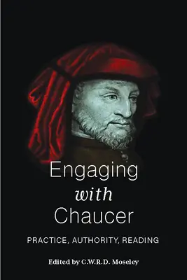 Engaging with Chaucer: Practică, autoritate, lectură - Engaging with Chaucer: Practice, Authority, Reading