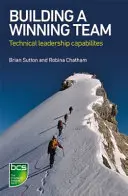 Construirea unei echipe câștigătoare: Capabilități tehnice de conducere - Building a Winning Team: Technical Leadership Capabilities
