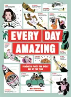 Every Day Amazing - Fapte fantastice pentru fiecare zi a anului - Every Day Amazing - Fantastic Facts for Every Day of the Year