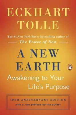 Un Pământ Nou: Trezirea la scopul vieții tale - A New Earth: Awakening to Your Life's Purpose