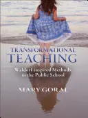 Predarea transformațională: Metode inspirate de Waldorf în școala publică - Transformational Teaching: Waldorf-Inspired Methods in the Public School