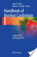 Manual de cardiologie nucleară: Cardiac Spect și Cardiac Pet - Handbook of Nuclear Cardiology: Cardiac Spect and Cardiac Pet