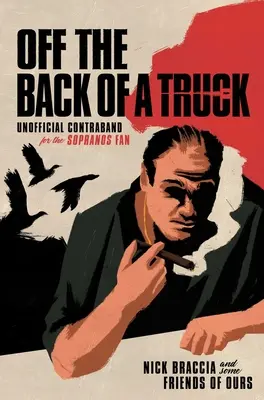 Off the Back of a Truck: Contrabandă neoficială pentru fanii Sopranos - Off the Back of a Truck: Unofficial Contraband for the Sopranos Fan