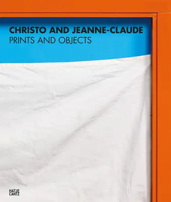 Christo and Jeanne-Claude: Prints and Objects: Catalog Raisonn - Christo and Jeanne-Claude: Prints and Objects: Catalogue Raisonn