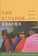 Ecuador Reader: Istorie, cultură, politică - The Ecuador Reader: History, Culture, Politics
