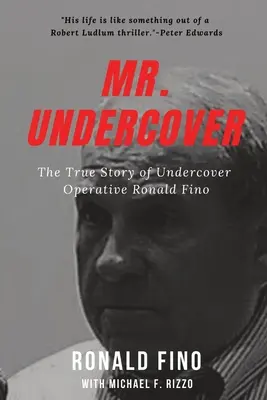 Mr. Undercover: Povestea adevărată a agentului sub acoperire Ronald Fino - Mr. Undercover: The True Story of Undercover Operative Ronald Fino