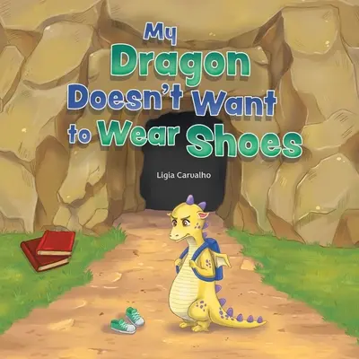 Dragonul meu nu vrea să poarte pantofi - My Dragon Doesn't Want to Wear Shoes