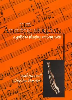 Muzicianul atletic: Un ghid pentru a cânta fără durere - The Athletic Musician: A Guide to Playing Without Pain
