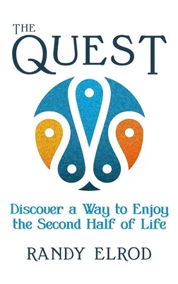 The Quest: Descoperă o modalitate de a te bucura de a doua jumătate a vieții - The Quest: Discover a Way to Enjoy the Second Half of Life