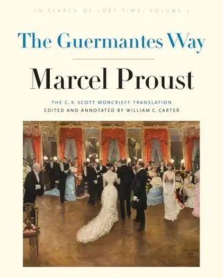 The Guermantes Way: În căutarea timpului pierdut, Volumul 3 - The Guermantes Way: In Search of Lost Time, Volume 3