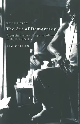 The Art of Democracy: O istorie concisă a culturii populare în Statele Unite - The Art of Democracy: A Concise History of Popular Culture in the United States