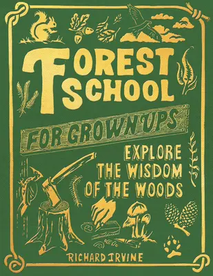 Școala forestieră pentru adulți - Forest School for Grown-Ups
