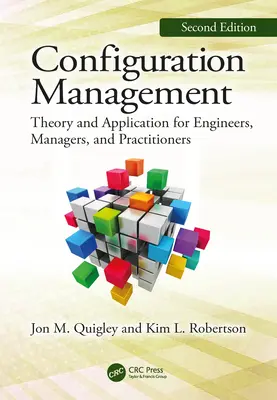 Configuration Management, Second Edition: Teorie și aplicații pentru ingineri, manageri și practicieni - Configuration Management, Second Edition: Theory and Application for Engineers, Managers, and Practitioners