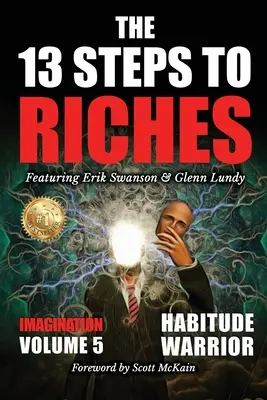 Cei 13 pași către bogăție - Volumul 5: Habitude Warrior Special Edition Imagination cu Glenn Lundy - The 13 Steps to Riches - Volume 5: Habitude Warrior Special Edition Imagination with Glenn Lundy