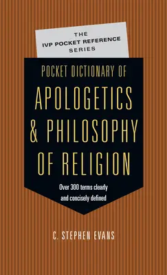 Dicționar de buzunar de apologetică și filosofie a religiei: 300 de termeni definiți clar și concis de gânditori - Pocket Dictionary of Apologetics & Philosophy of Religion: 300 Terms Thinkers Clearly Concisely Defined