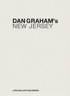 New Jersey-ul lui Dan Graham - Dan Graham's New Jersey