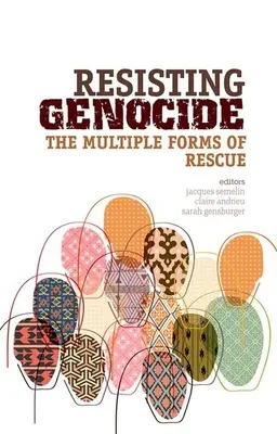 Rezistența la genocid: Formele multiple ale salvării - Resisting Genocide: The Multiple Forms of Rescue