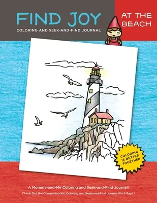 Find Joy: At the Beach: Jurnalul original Mami și cu mine de colorat și de căutat și găsit - Find Joy: At the Beach: The Original Mommy-and-Me Coloring and Seek-and-Find Journal