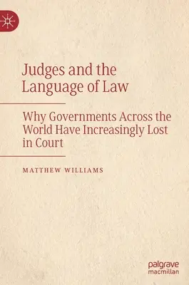 Judecătorii și limbajul legii: De ce guvernele din întreaga lume au pierdut din ce în ce mai mult în instanță - Judges and the Language of Law: Why Governments Across the World Have Increasingly Lost in Court