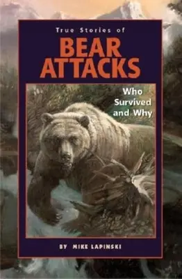 Povești adevărate de atacuri ale urșilor: Cine a supraviețuit și de ce - True Stories of Bear Attacks: Who Survived and Why
