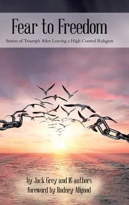 De la frică la libertate: Povești de triumf după părăsirea unei religii cu control ridicat - Fear to Freedom: Stories of Triumph After Leaving a High Control Religion