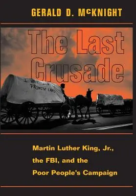 Ultima cruciadă: Martin Luther King Jr., FBI-ul și campania săracilor - The Last Crusade: Martin Luther King Jr., the Fbi, and the Poor People's Campaign