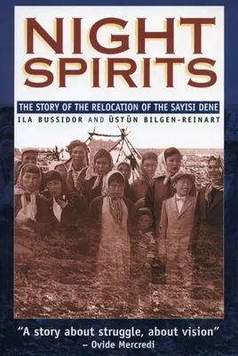 Spiritele nopții: Povestea relocării tribului Sayisi Dene: The Story of the Relocation of the Sayisi Dene - Night Spirits: The Story of the Relocation of the Sayisi Dene