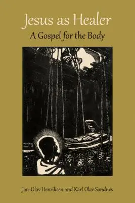 Iisus ca vindecător: O Evanghelie pentru trup - Jesus as Healer: A Gospel for the Body