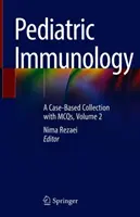 Imunologie pediatrică: O colecție bazată pe cazuri cu McQs, volumul 2 - Pediatric Immunology: A Case-Based Collection with McQs, Volume 2