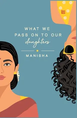 Ce le transmitem fiicelor noastre - What We Pass on to Our Daughters