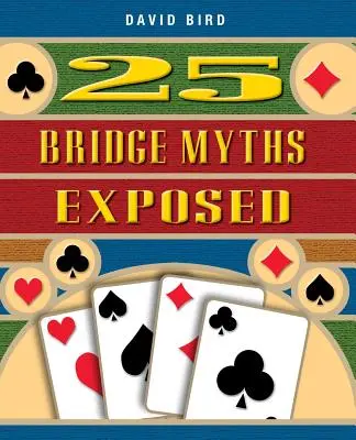 25 de mituri despre bridge demascate - 25 Bridge Myths Exposed