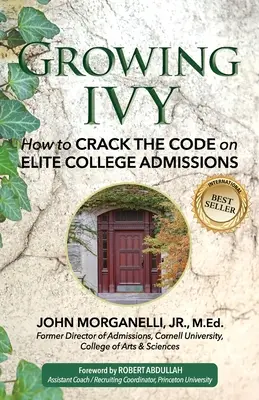 Growing Ivy: Cum să spargi codul admiterii la colegiile de elită - Growing Ivy: How to Crack the Code on Elite College Admissions