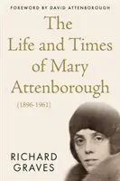 Viața și epoca lui Mary Attenborough (1896-1961) - Life and Times of Mary Attenborough (1896-1961)