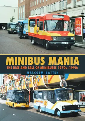 Minibus Mania: Ascensiunea și decăderea microbuzelor în anii 1970-1990 - Minibus Mania: The Rise and Fall of Minibuses 1970s-1990s